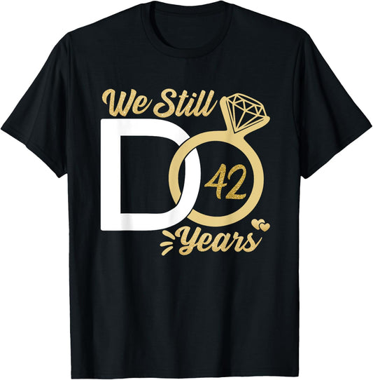 We still do 42 year wedding anniversary couples celebration T-Shirt - T-Shirt | Black