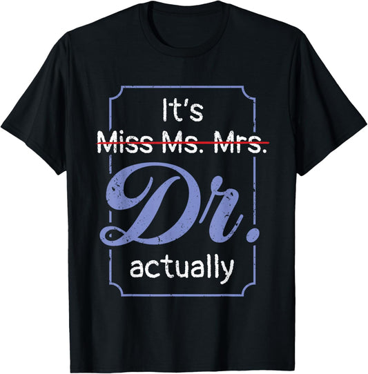 It's Not Miss Ms Mrs Its Dr Actually Doctor Graduation Women T-Shirt - T-Shirt | Black