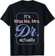 It's Not Miss Ms Mrs Its Dr Actually Doctor Graduation Women T-Shirt - T-Shirt | Black
