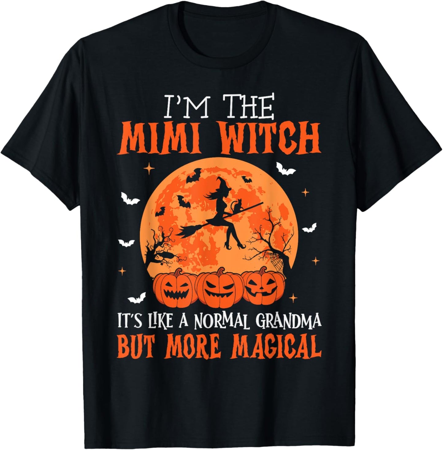 I'm The Mimi Witch It's Like A Normal Grandma Halloween T-Shirt - T-Shirt | Black