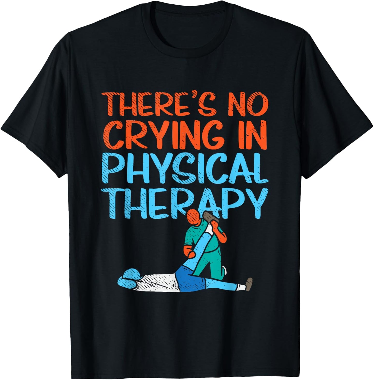 There's No Crying In Physical Therapy Therapist T-Shirt - T-Shirt | Black