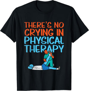 There's No Crying In Physical Therapy Therapist T-Shirt - T-Shirt | Black