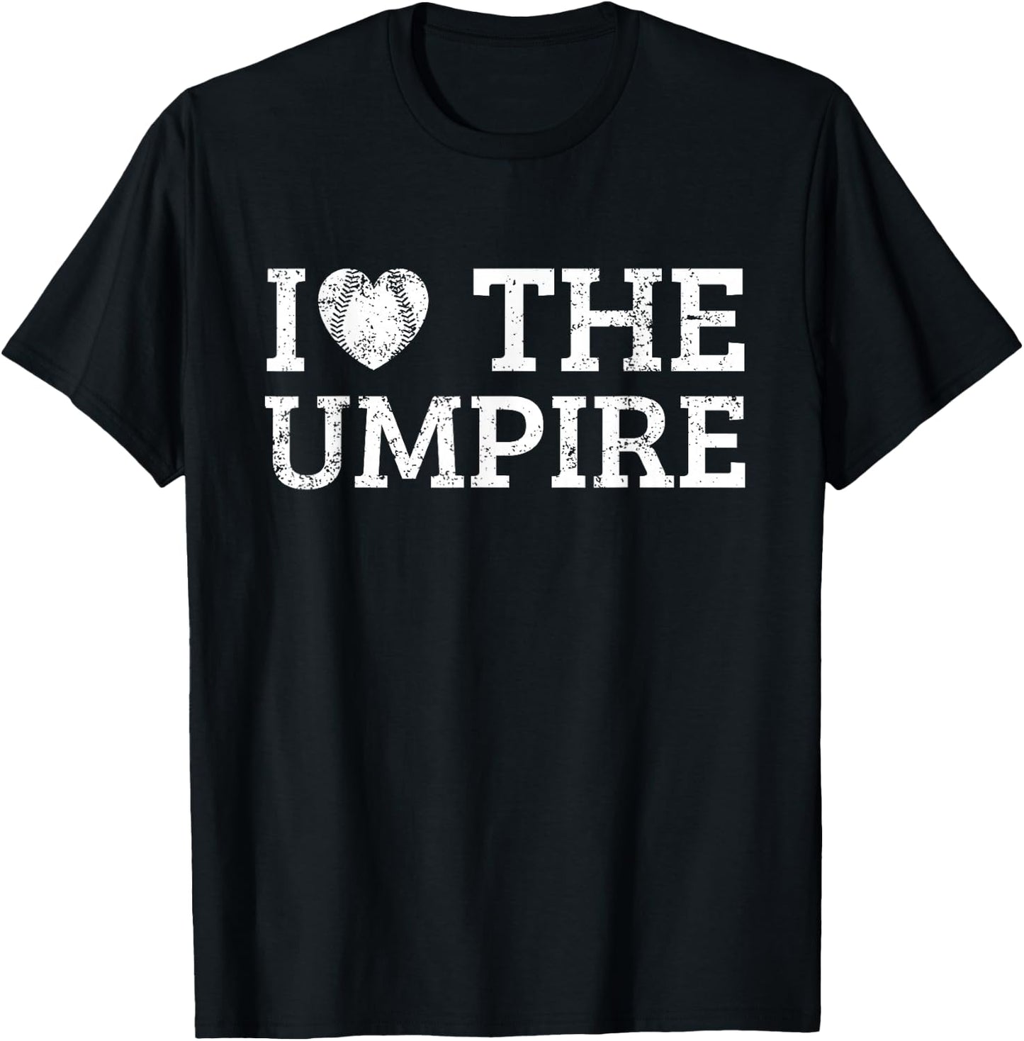 I Love the Umpire T-Shirt - T-Shirt | Black