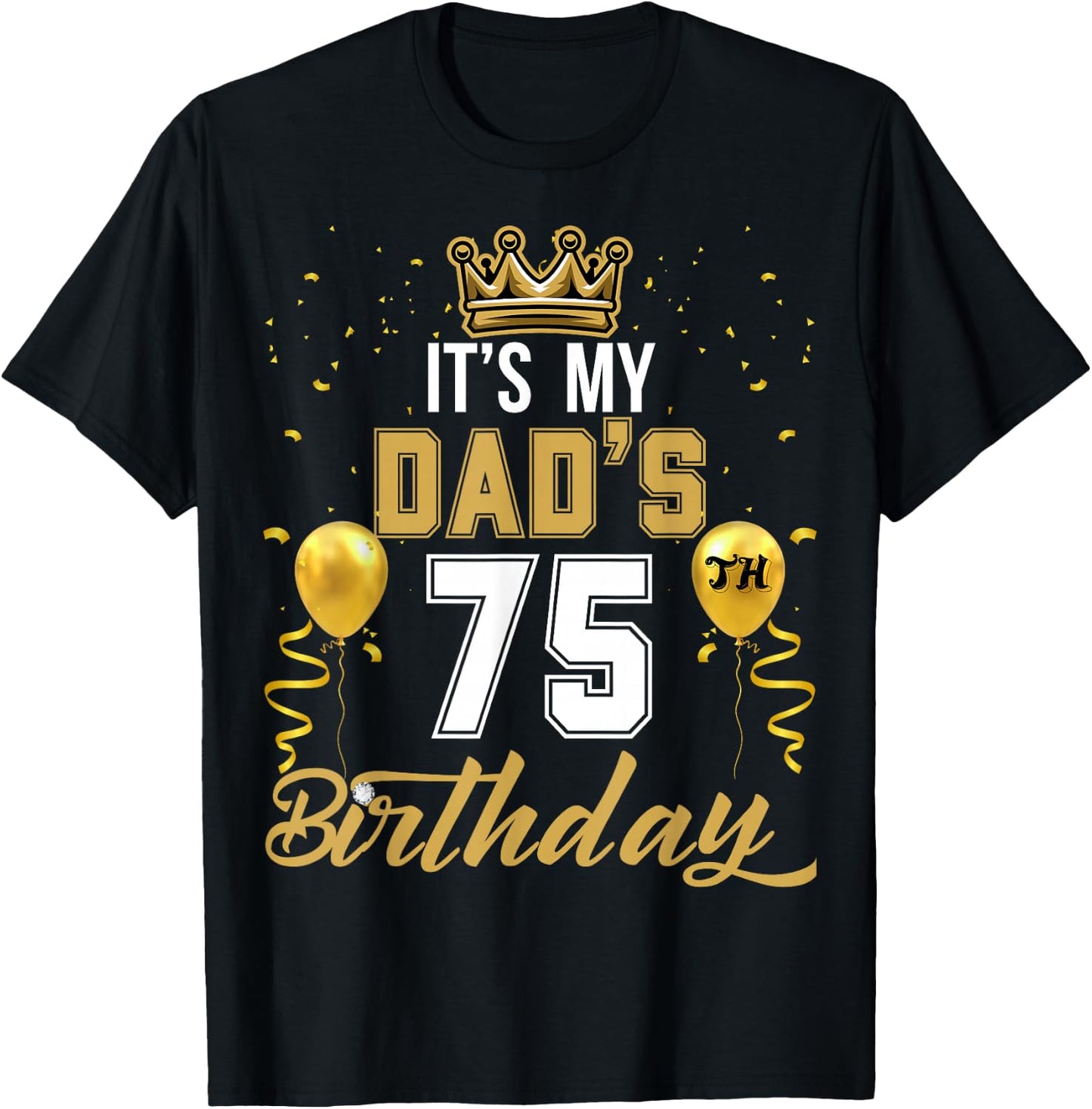 It's My Dad's 75th Birthday Ideas Celebrate Adults Vintage T-Shirt - T-Shirt | Black