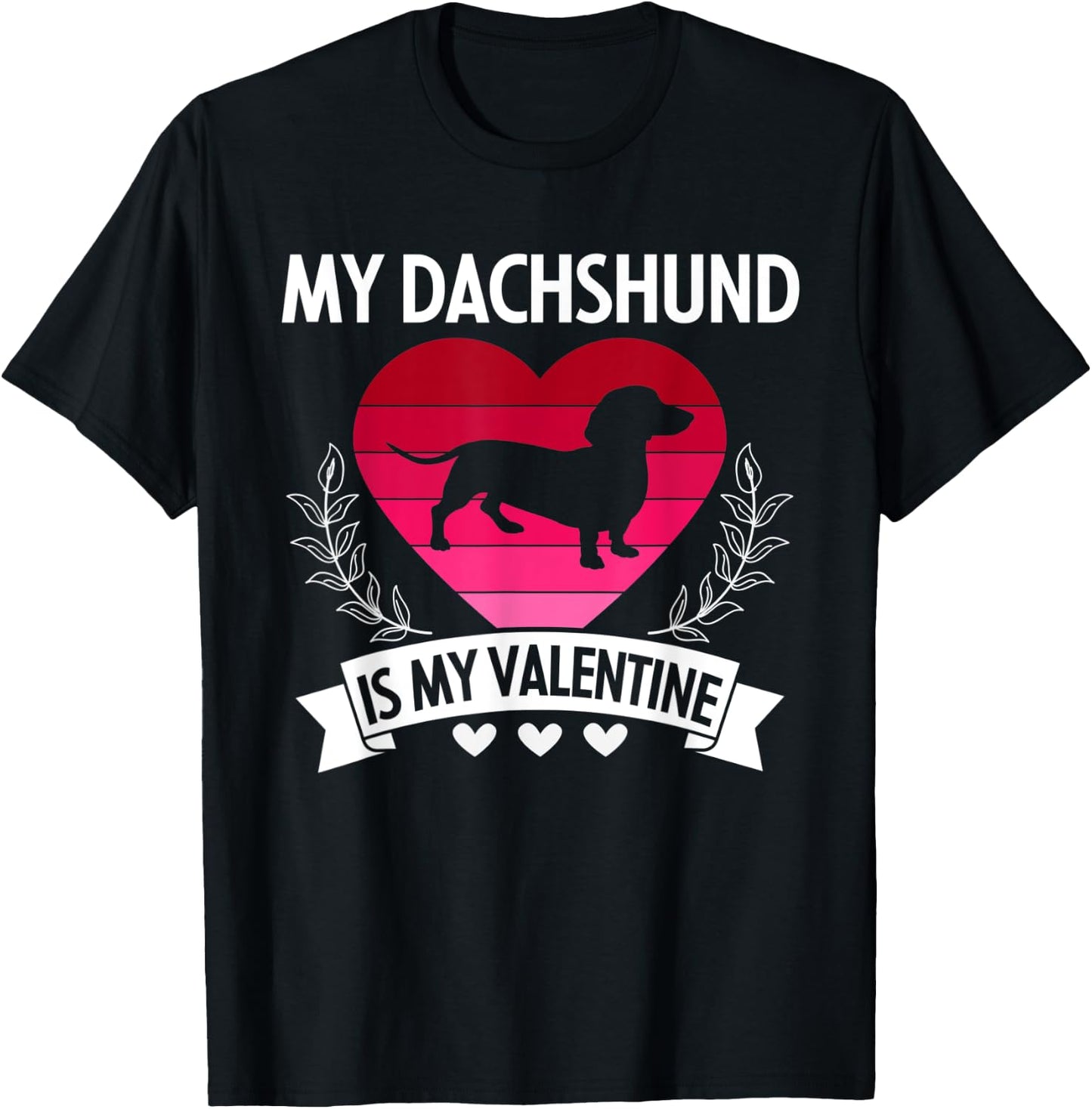 My Dachshund Is My Valentine Funny Cute Dog Owner Gift T-Shirt - T-Shirt | Black