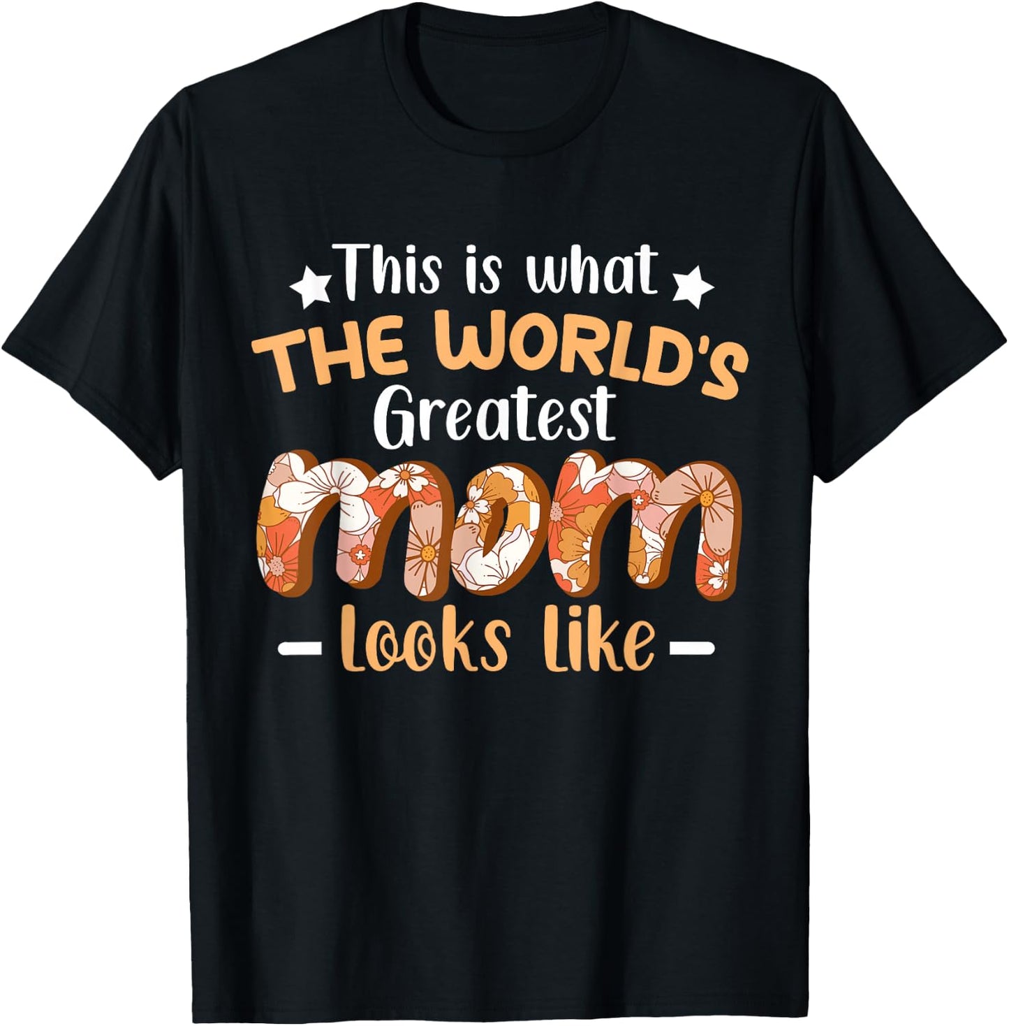 This Is What World's Greatest Mom Looks Like Mother's Day T-Shirt - T-Shirt | Black
