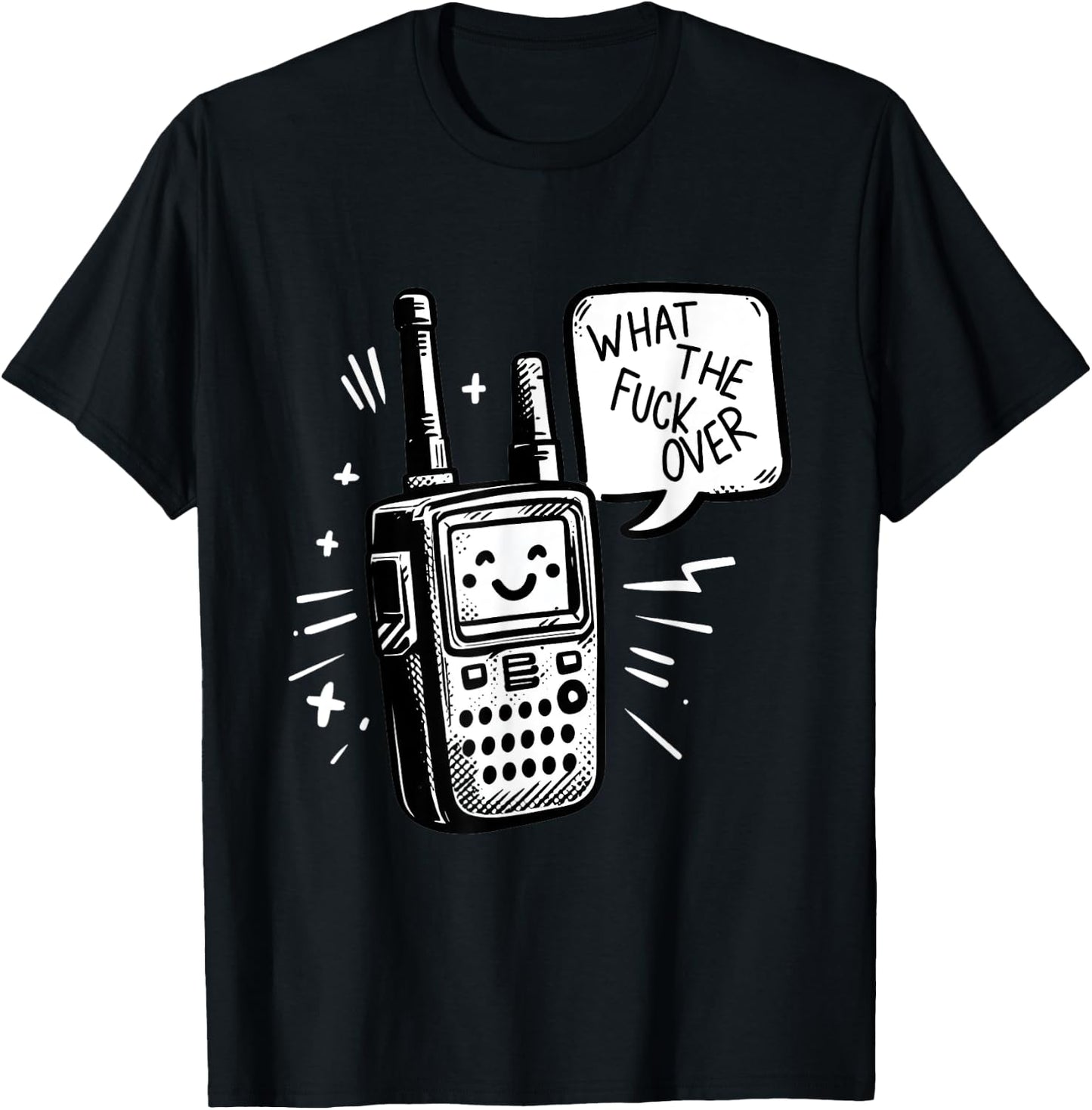 What the fuck over - Funny Radio humor T-Shirt - T-Shirt | Black