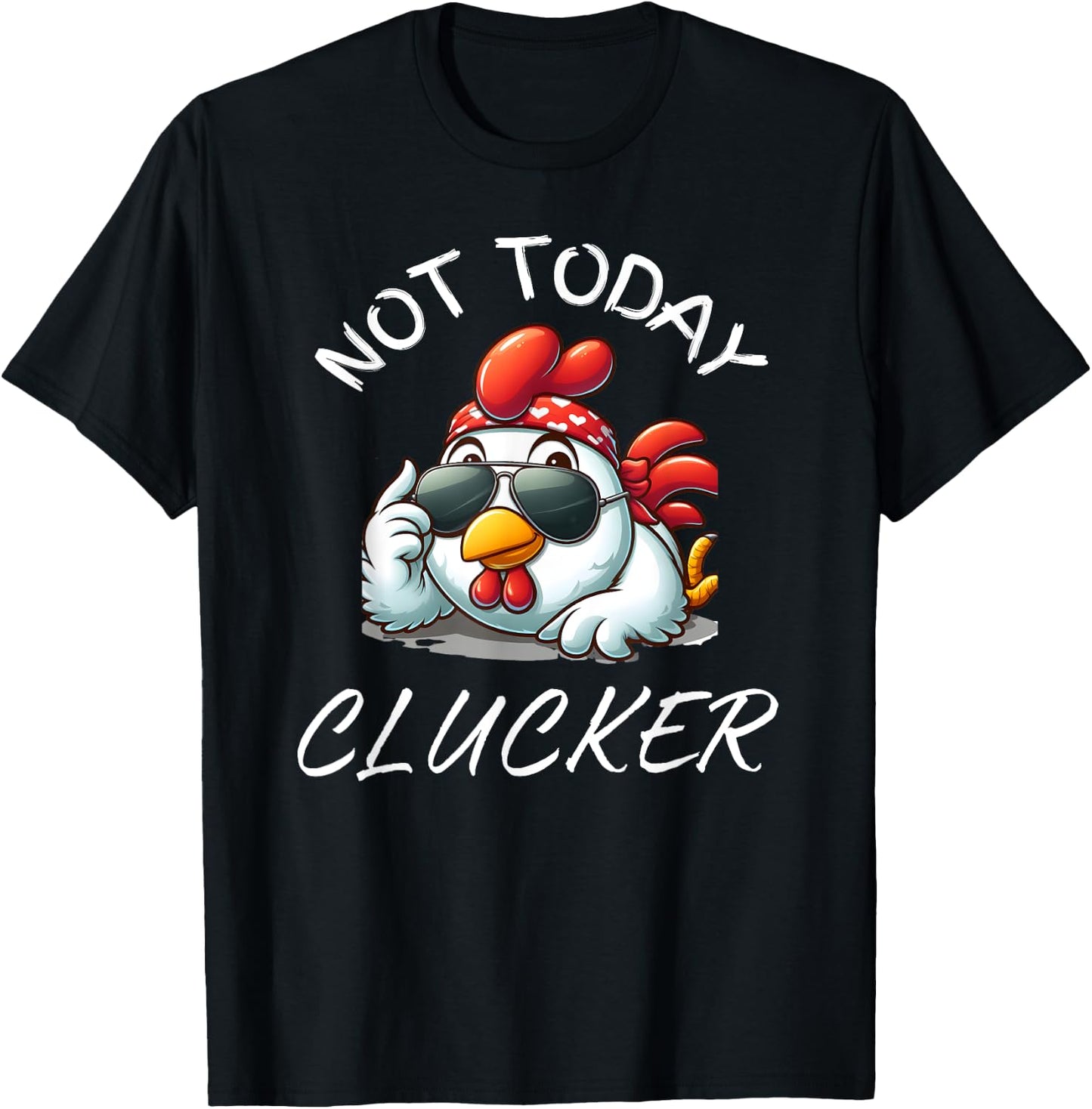 Not Today Clucker Funny Chicken, Chicken Pun, Chicken Lovers T-Shirt - T-Shirt | Black