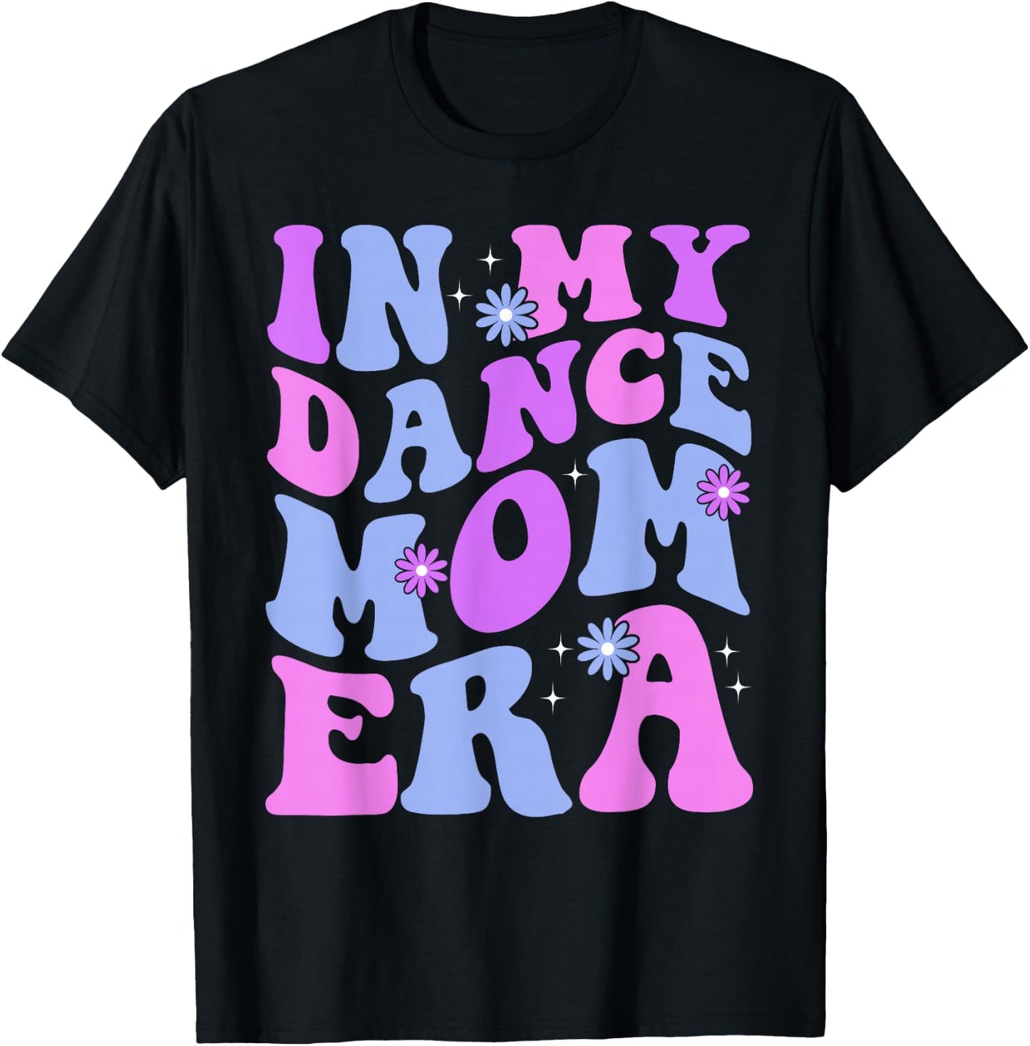 Groovy Dance Lover in My Dance Mom Era Girl Women T-Shirt - T-Shirt | Black