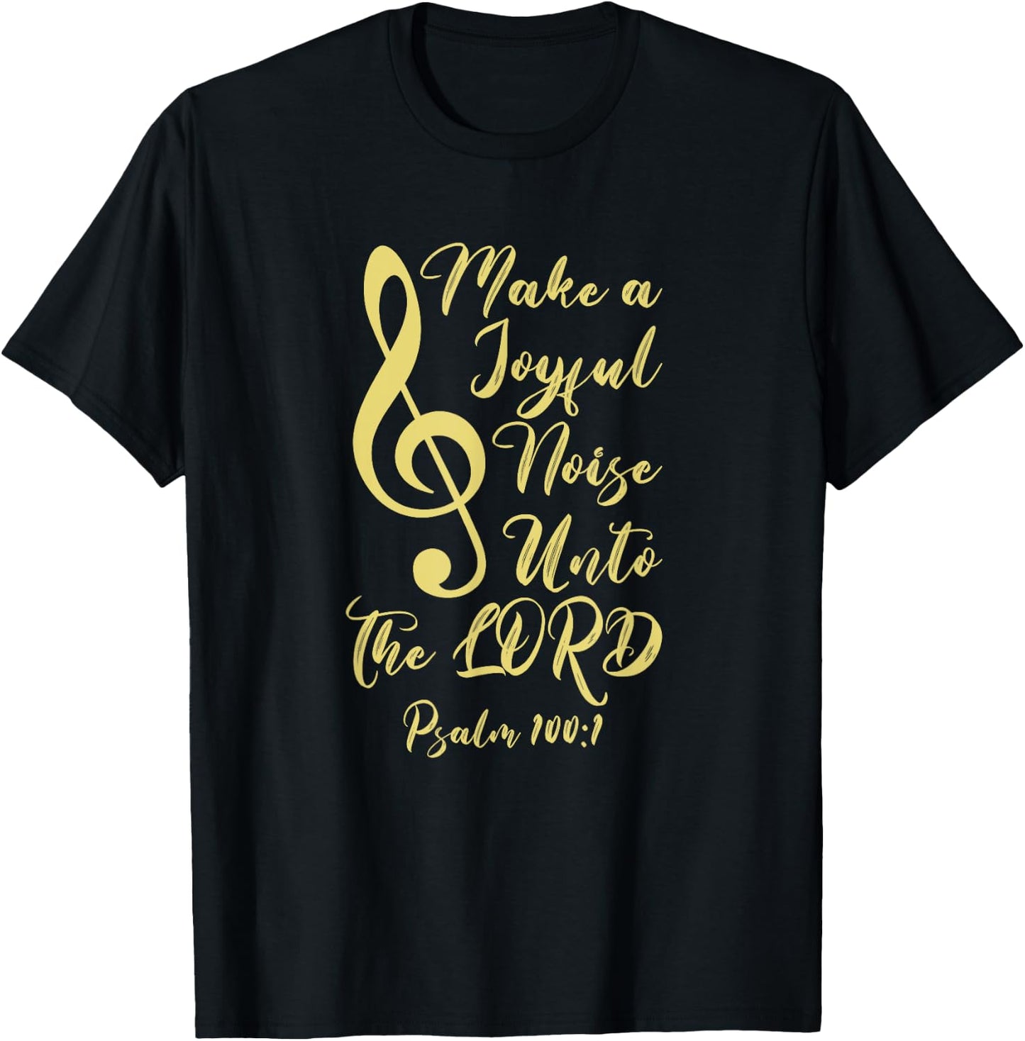 Make a Joyful Noise Unto The LORD Psalm 100:1 Bible Verse T-Shirt - T-Shirt | Black