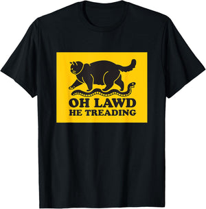 Oh Lawd He Treading Funny Chonky Cat Men Women T-Shirt - T-Shirt | Black