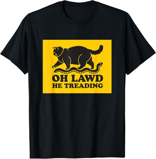Oh Lawd He Treading Funny Chonky Cat Men Women T-Shirt - T-Shirt | Black