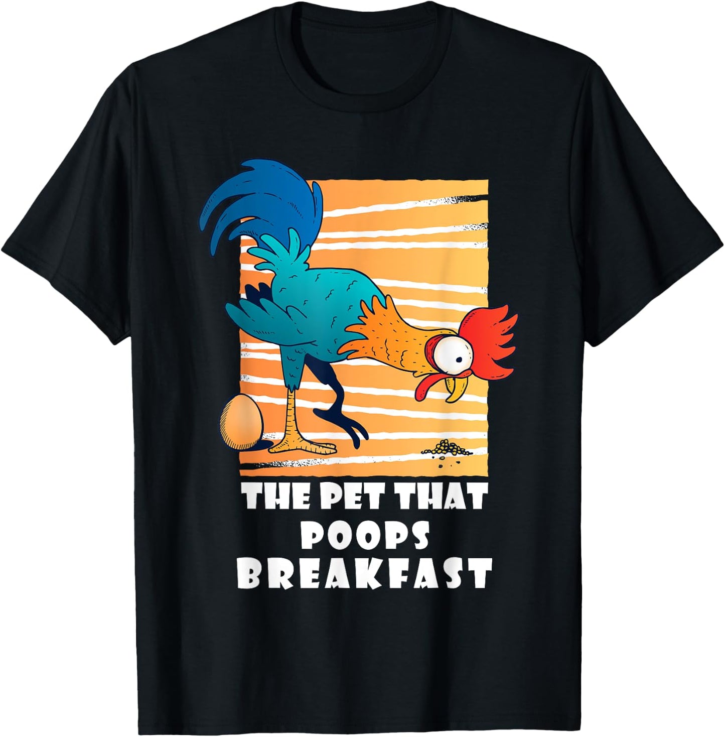 Chicken The Pet That Poops Breakfast, Funny Idea T-Shirt - T-Shirt | Black
