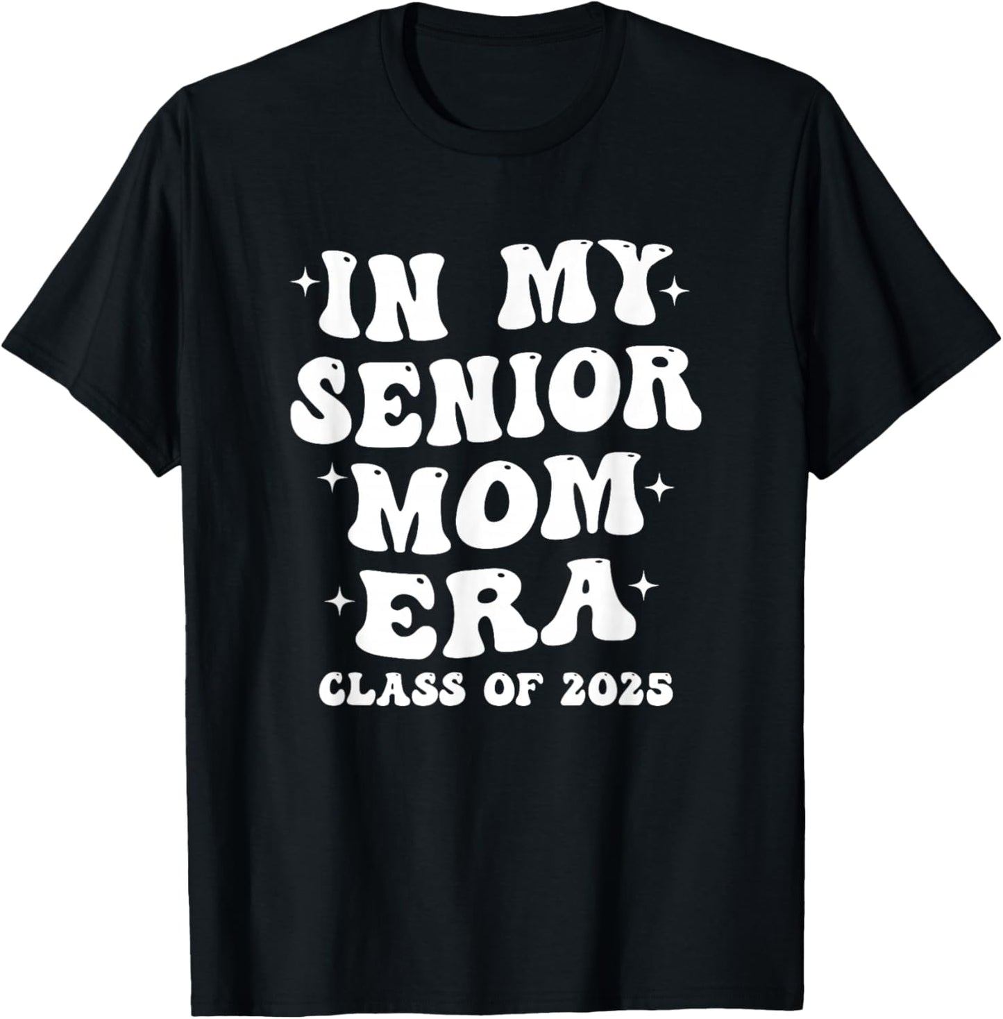 In My Senior Mom Era Class of 2025 - Proud Senior Mom T-Shirt - T-Shirt | Black