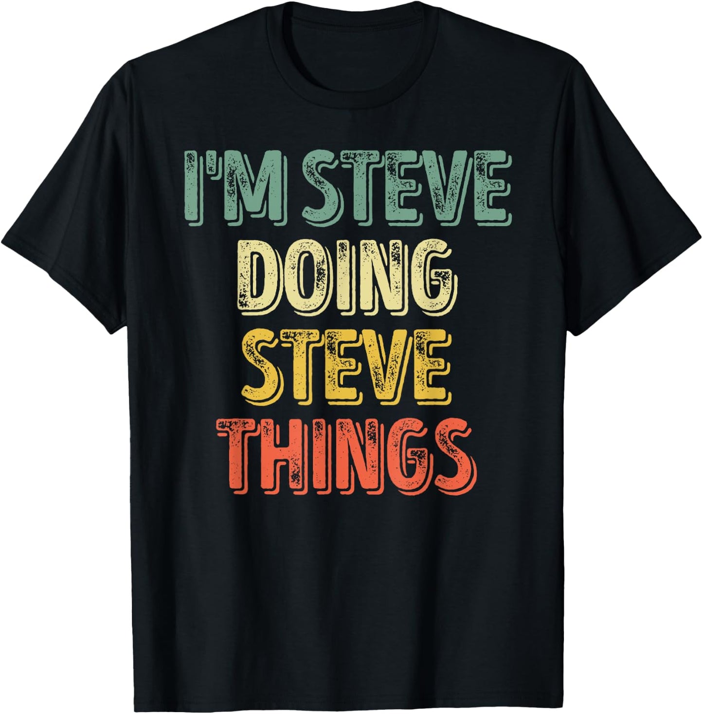 I'm Steve Doing Steve Things Shirt Personalized First Name T-Shirt - T-Shirt | Black
