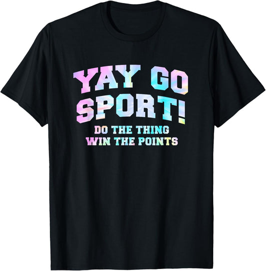 Non-Sports Fan Tie Dye Go Sports Yay Funny Sports T-Shirt - T-Shirt | Black