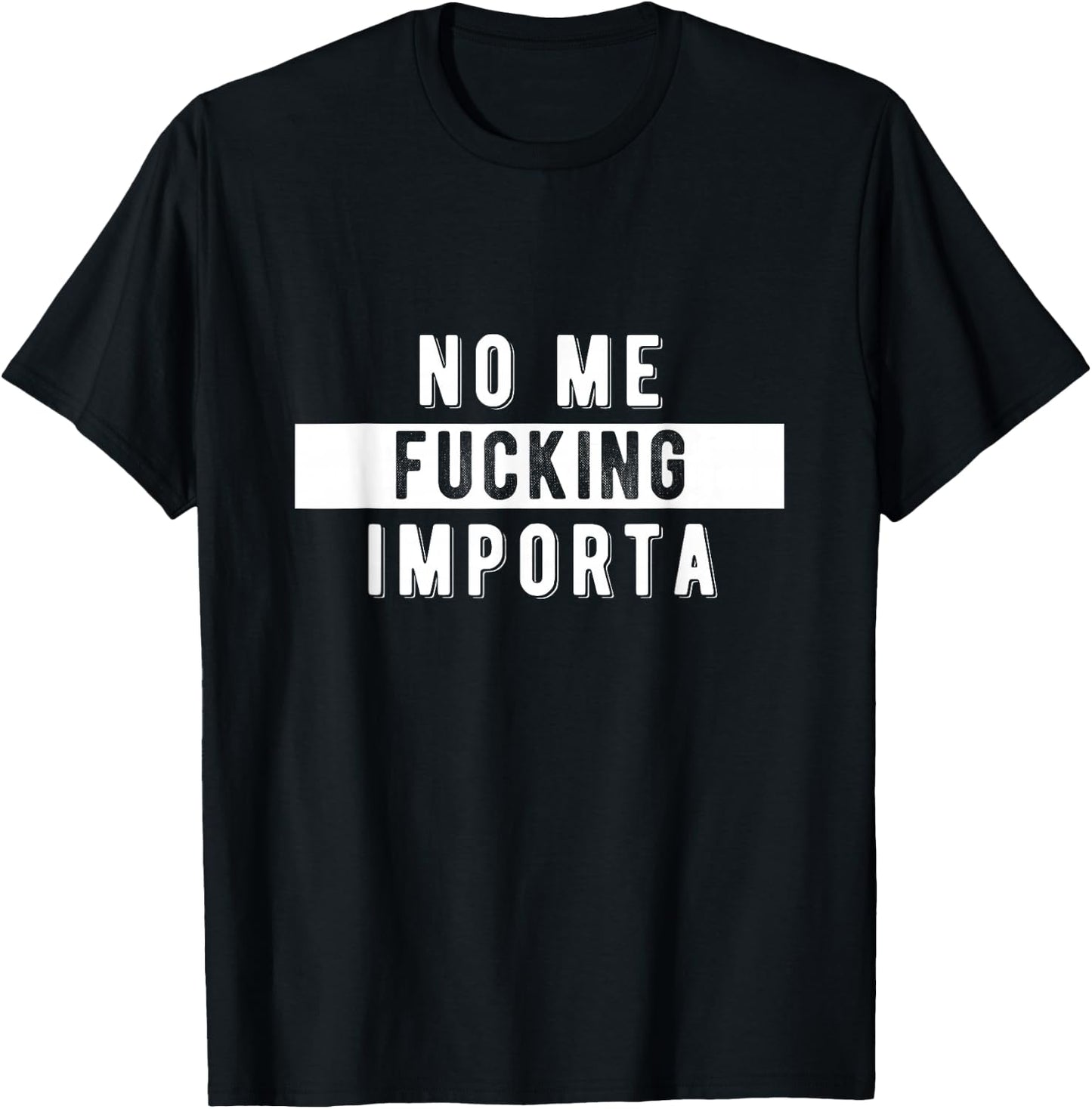 Funny Chicano Spanglish No Me Fuckin' Importa T-Shirt - T-Shirt | Black
