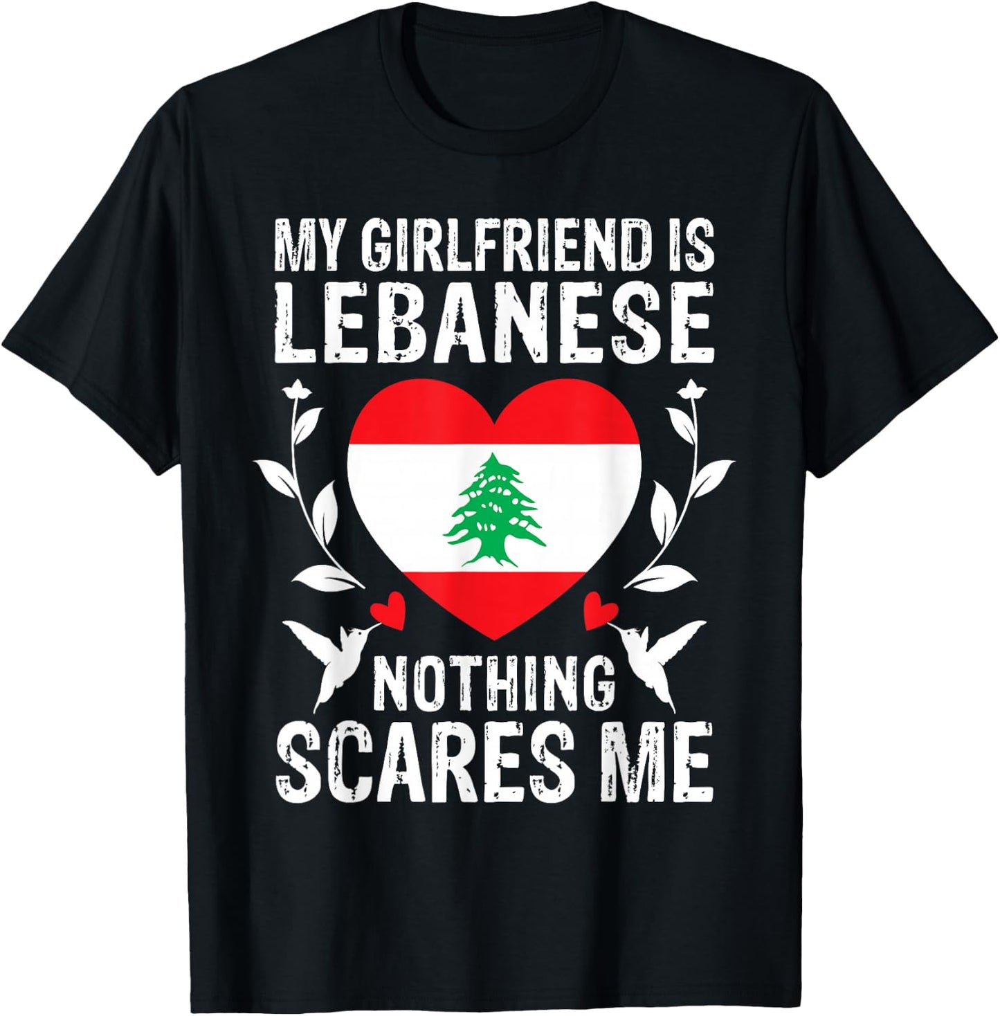 My Girlfriend Is Lebanese Nothing Scares Me Lebanon Flag T-Shirt - T-Shirt | Black