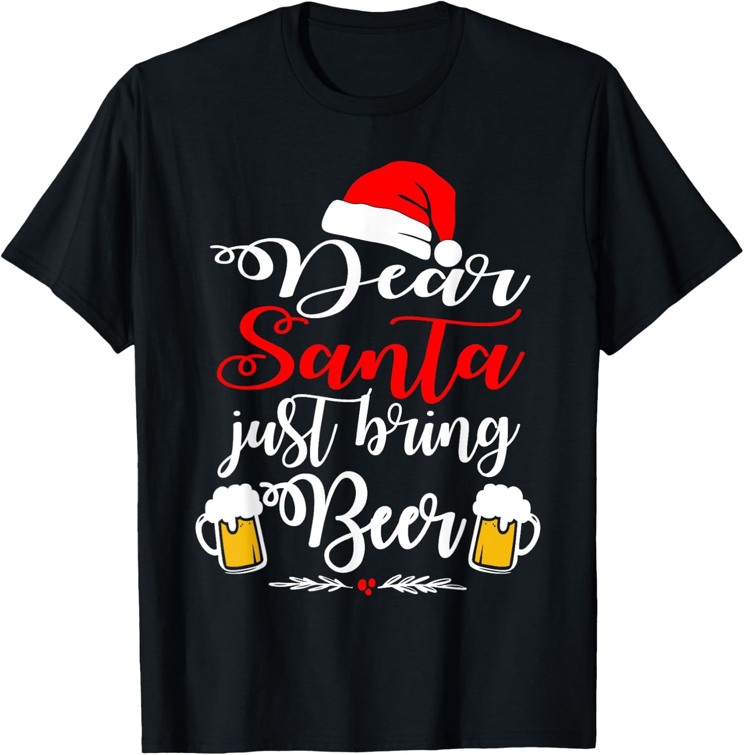 Dear Santa Just Bring Beer Christmas Funny Xmas Drinking T-Shirt - T-Shirt | Black