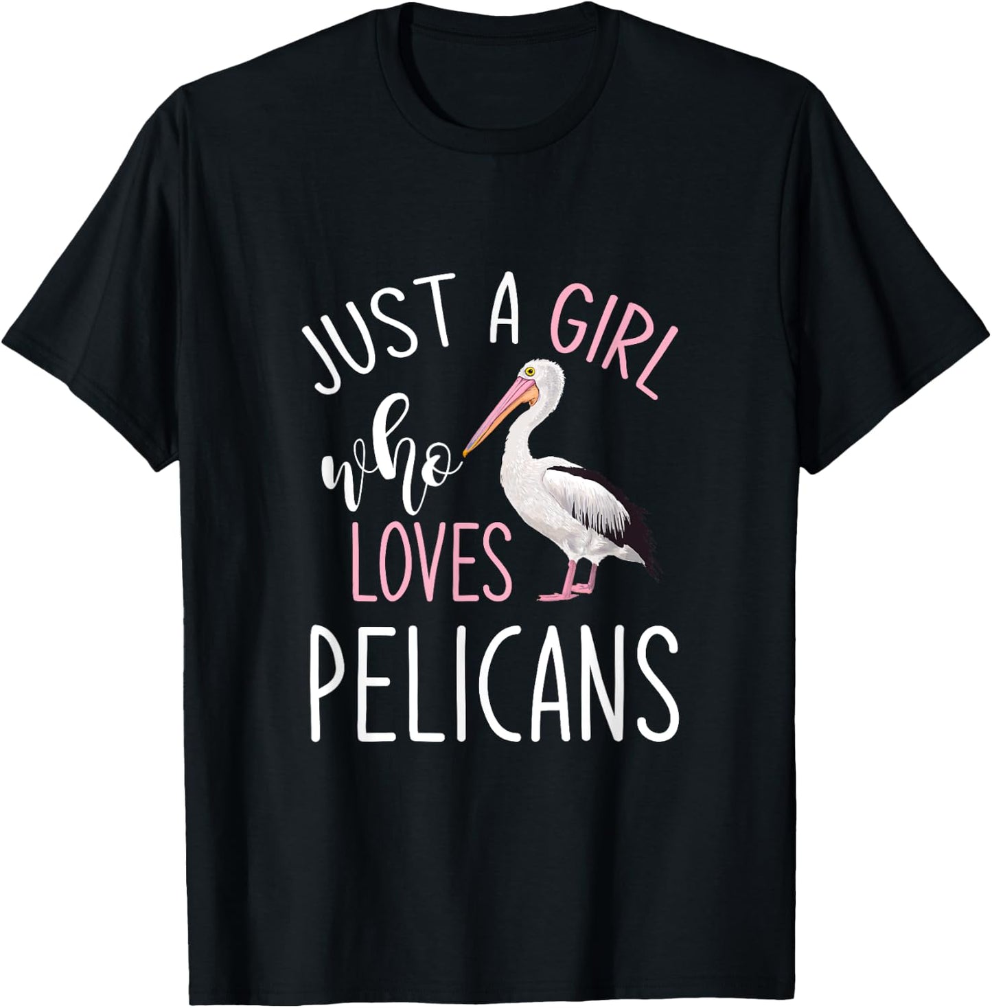 Just A Girl Who Loves Pelicans Pelican T-Shirt - T-Shirt | Black
