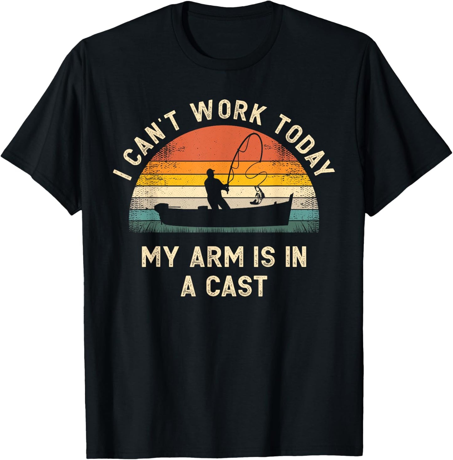 Fishing Father's Day I Can't Work Today My Arm Is In A Cast T-Shirt - T-Shirt | Black