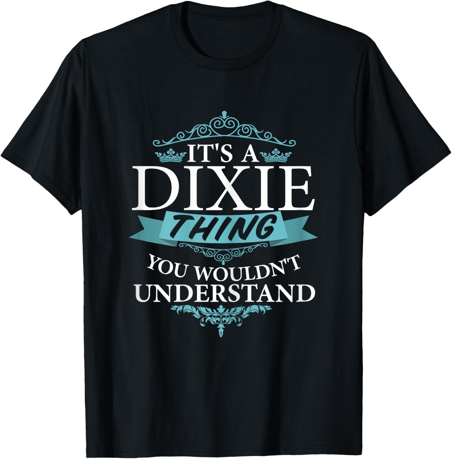 It's a DIXIE thing you wouldn't Understand T-Shirt - T-Shirt | Black