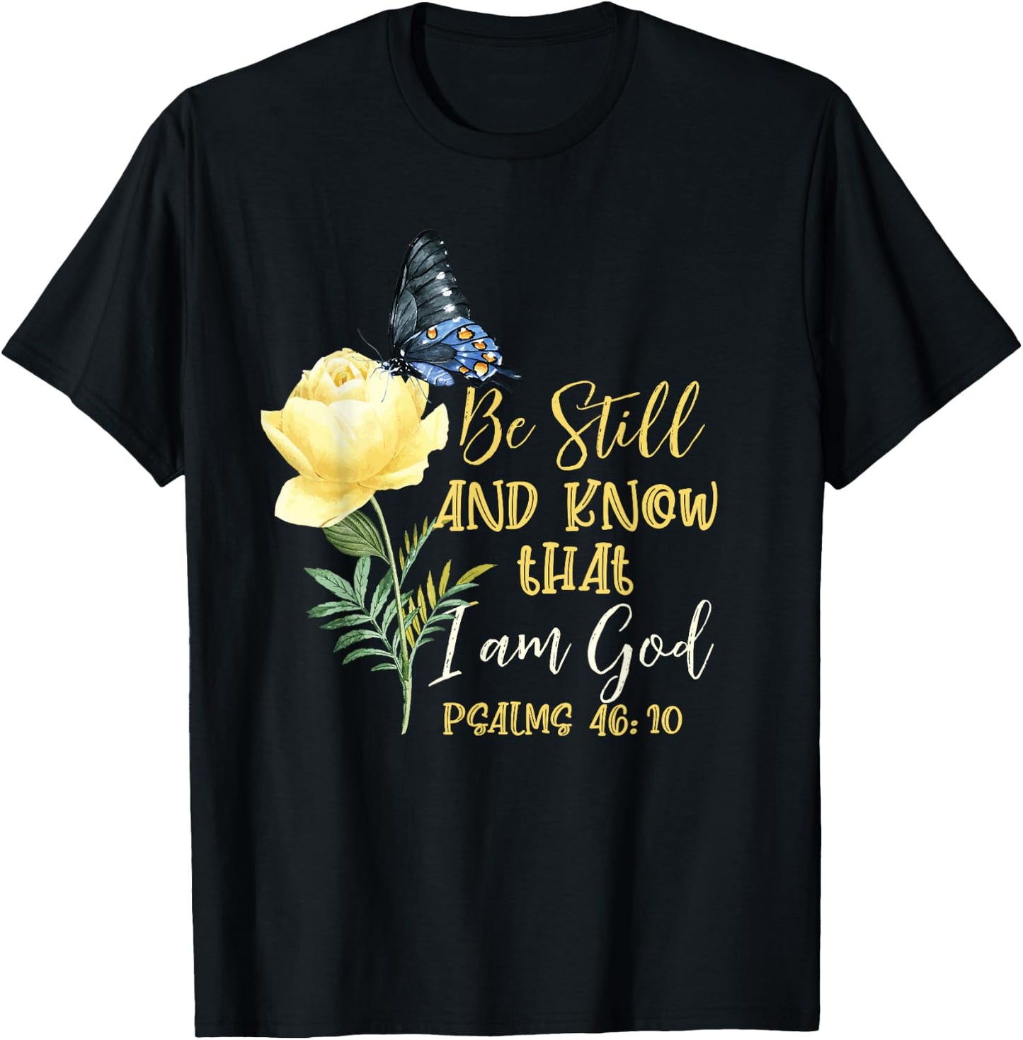 Christian Bible Verse Psalm 46 10 Flower Butterfly T-Shirt - T-Shirt | Black