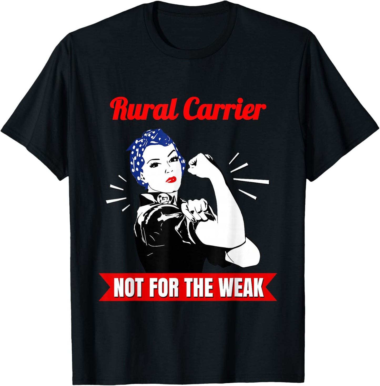 Rural Carrier Not for The Weak for Strong Mail Carriers T-Shirt - T-Shirt | Black