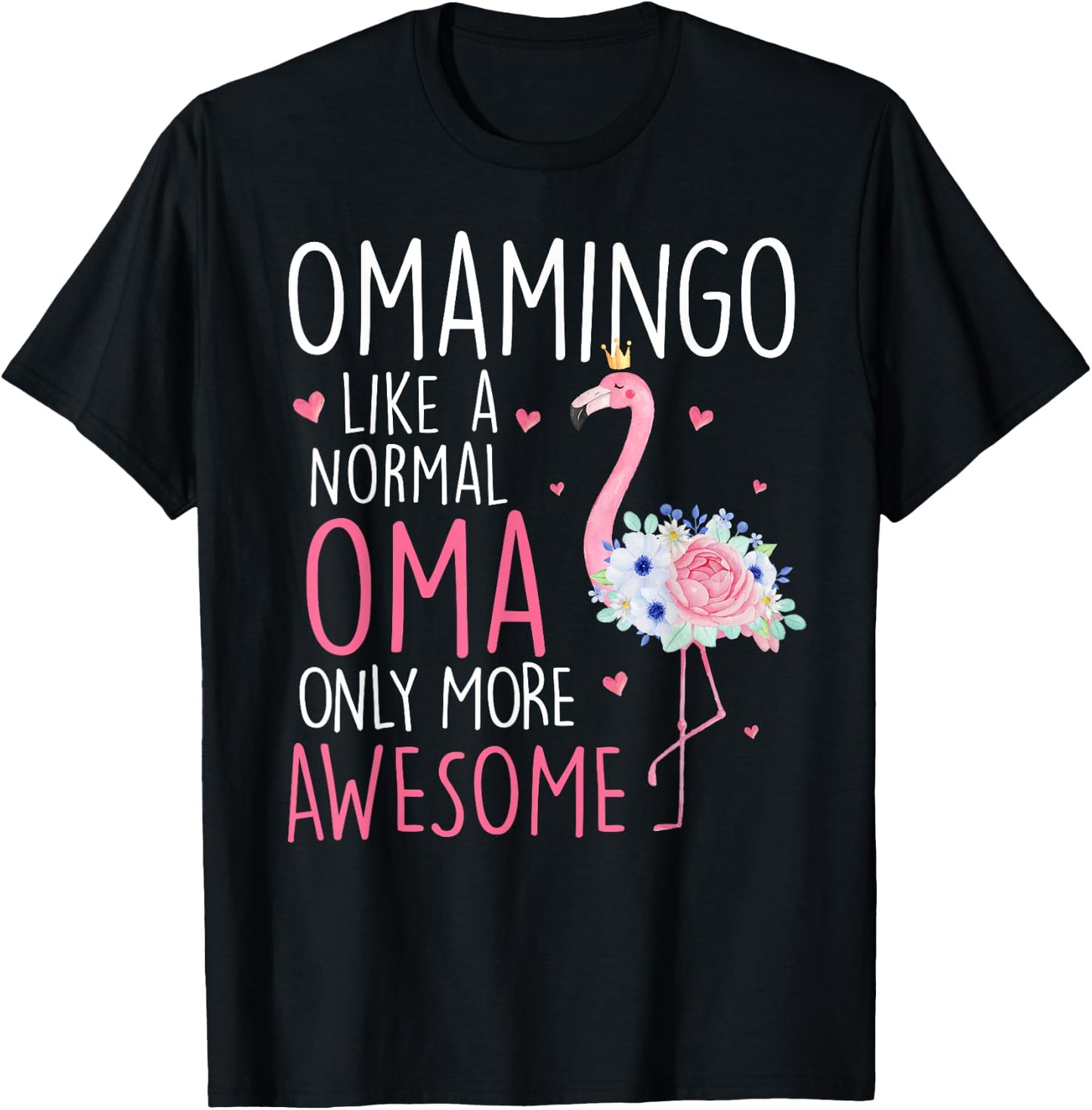 Flamingo Omamingo like a normal Oma Floral Funny Mom Grandma T-Shirt - T-Shirt | Black