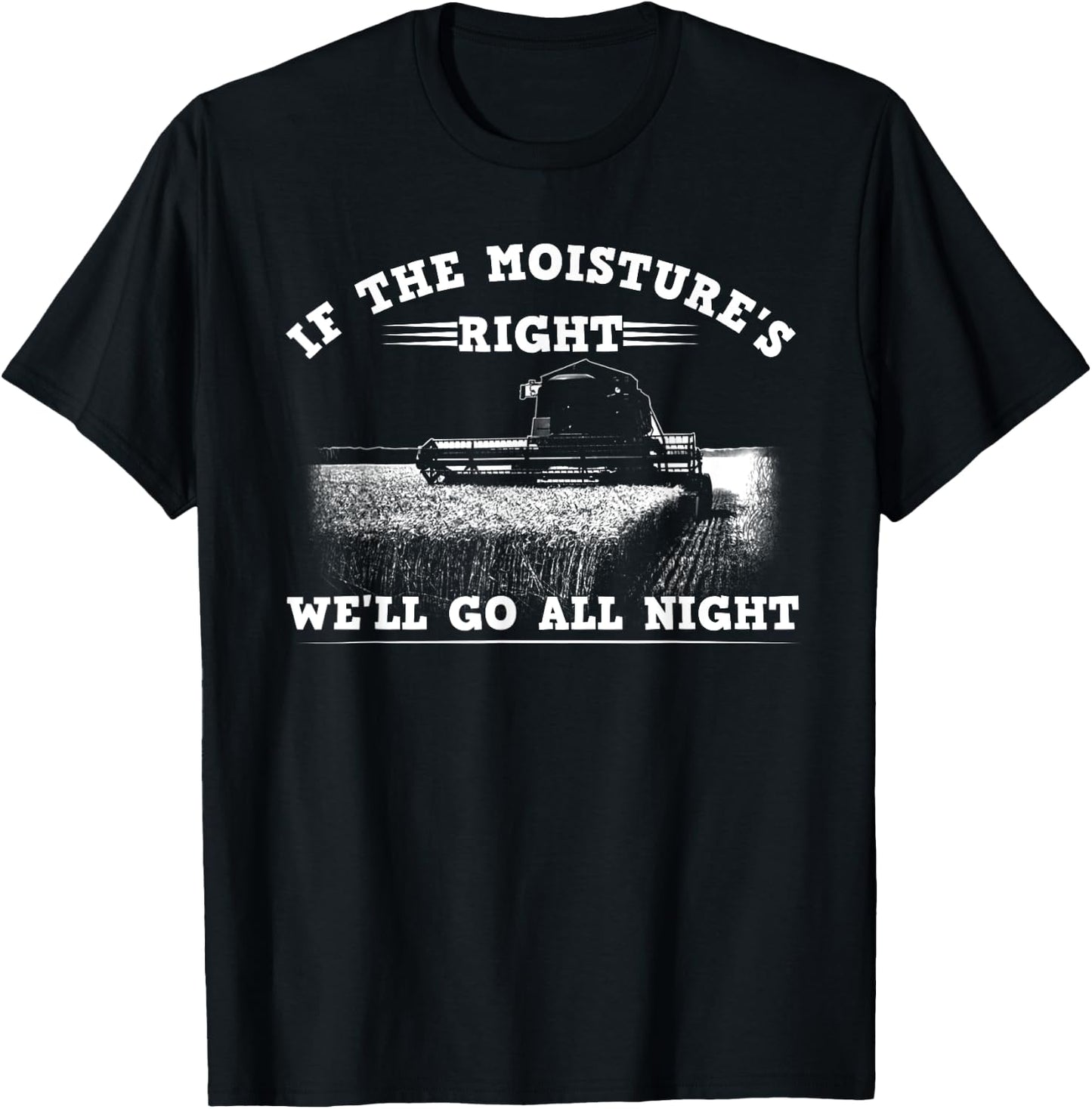 Cool If The Moisture's Right Farmer Gift Funny Farm Men T-Shirt - T-Shirt | Black