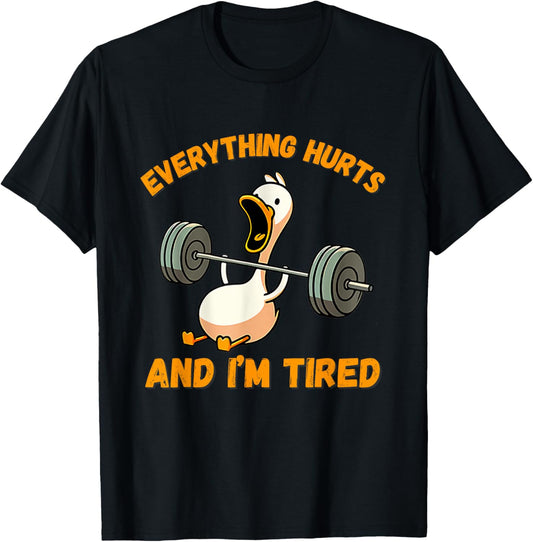 Everything Hurts And I'm Tired Duck Funny T-Shirt - T-Shirt | Black