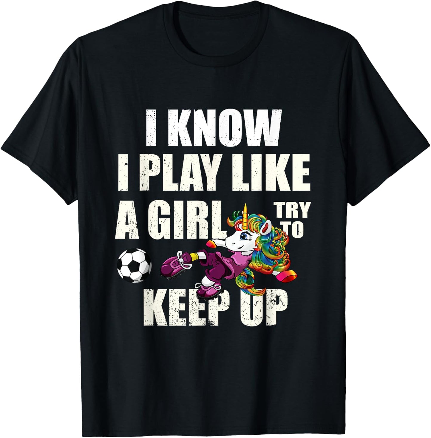 I Know I Play Football Like Girl Soccer Player Unicorn Gift T-Shirt - T-Shirt | Black