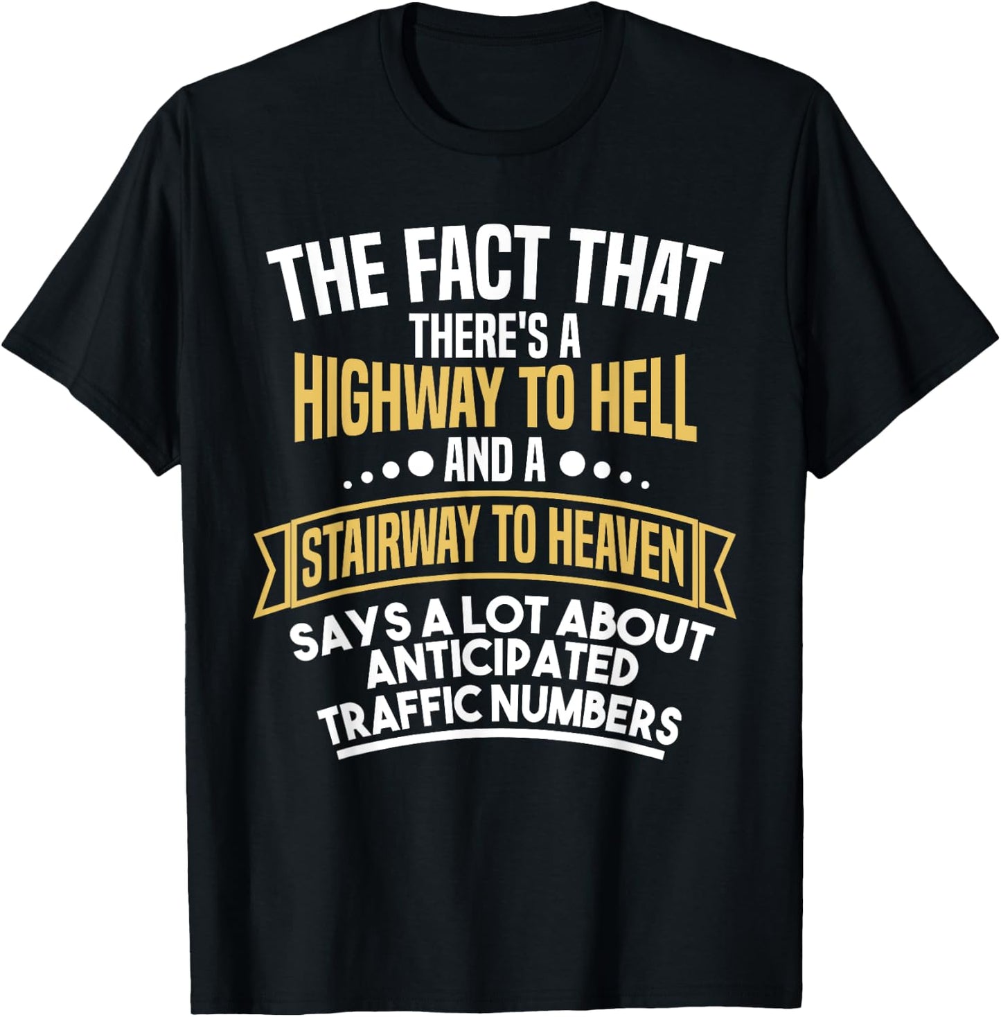 There's a Highway to Hell and a Stairway to Heaven Funny T-Shirt - T-Shirt | Black