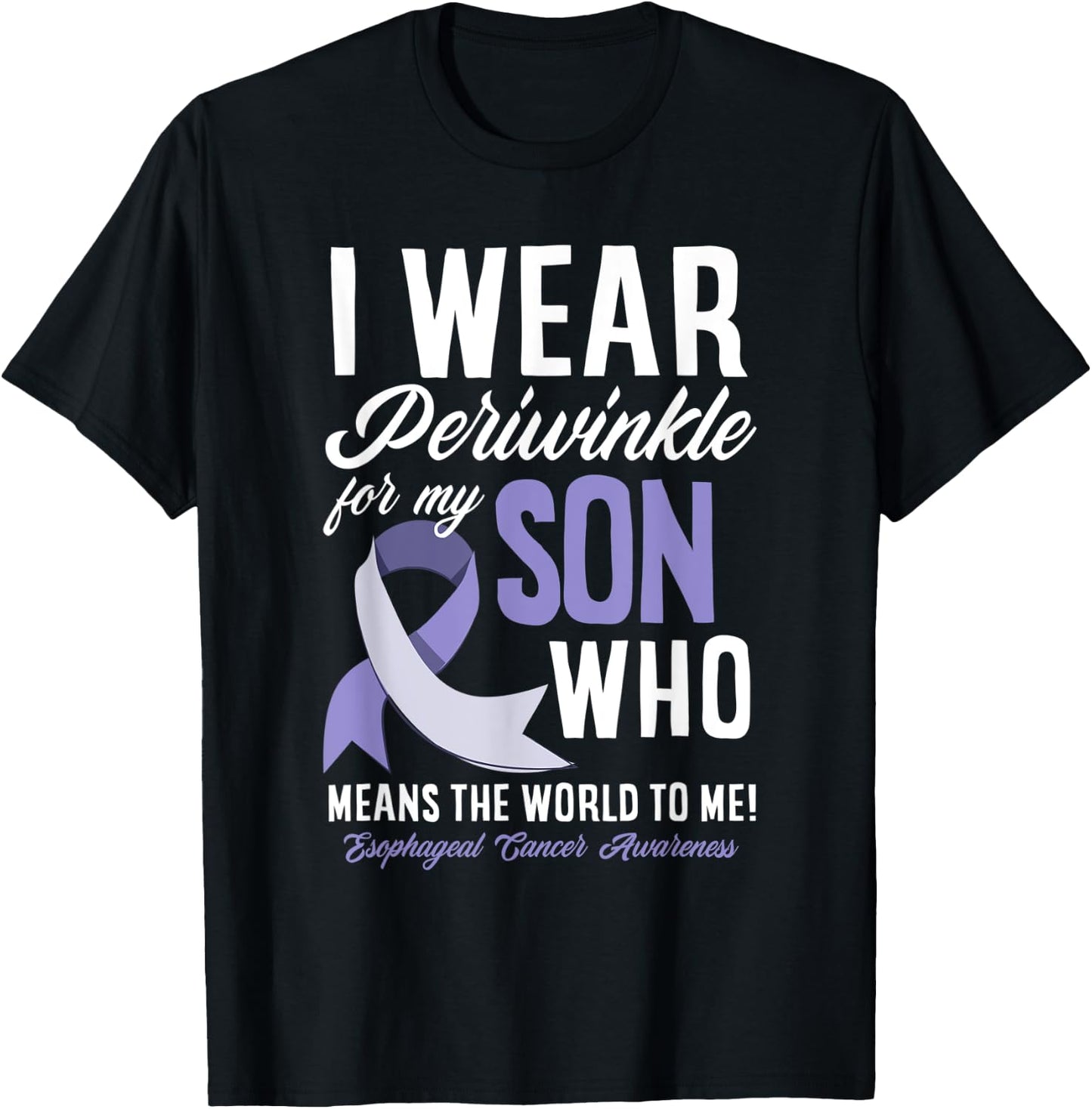 I Wear Periwinkle For My Son Esophageal Cancer Awareness T-Shirt - T-Shirt | Black