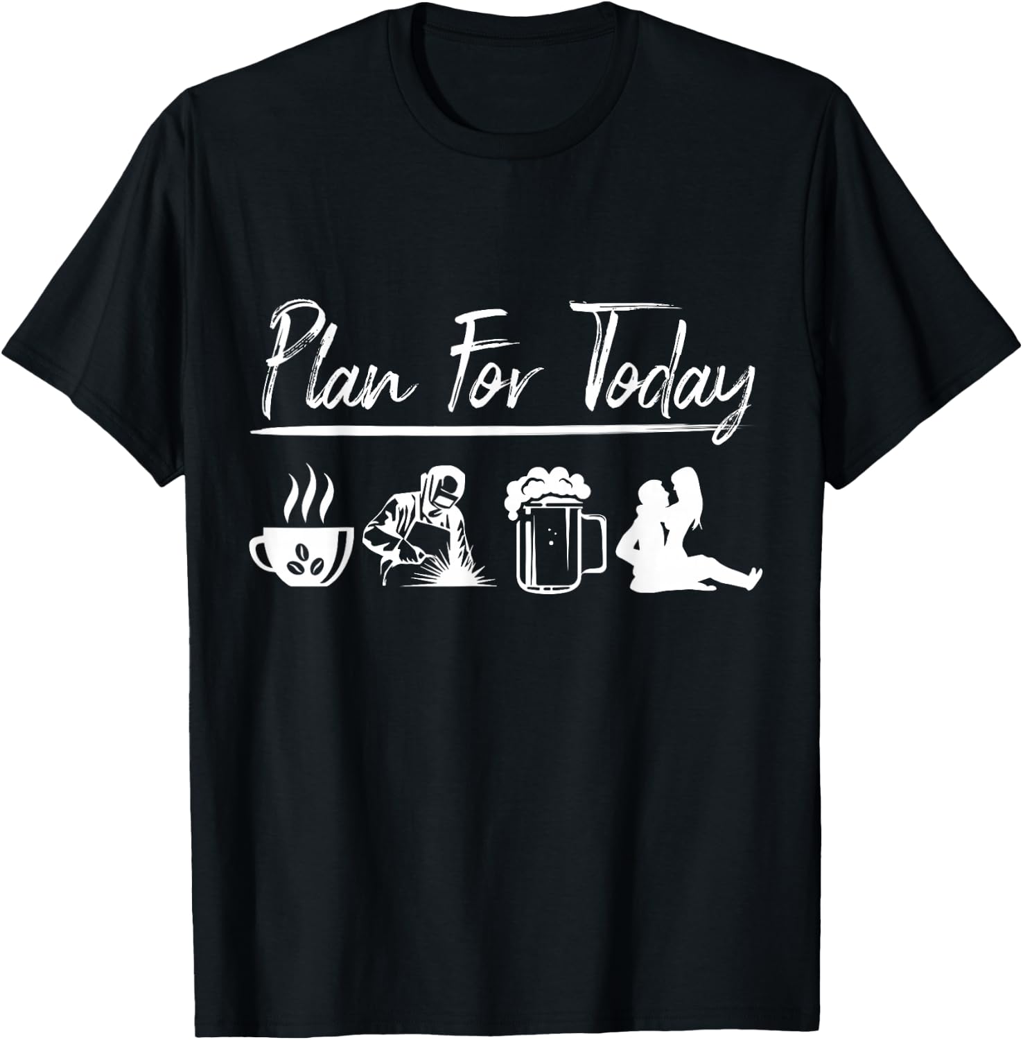 Plan For Today Welding Shirt Welder Gift T-Shirt - T-Shirt | Black