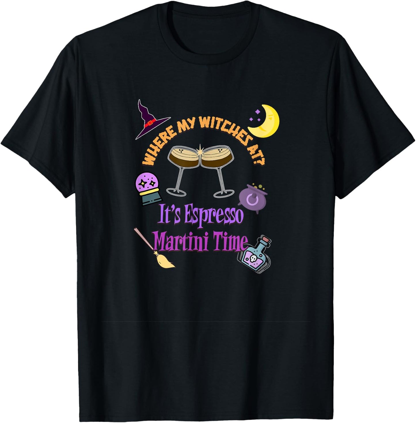 Where My Witches At It's Espresso Martini Time Halloween T-Shirt - T-Shirt | Black