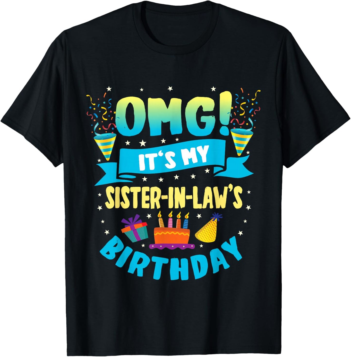 OMG It's My Sister in Law Birthday T-Shirt - T-Shirt | Black