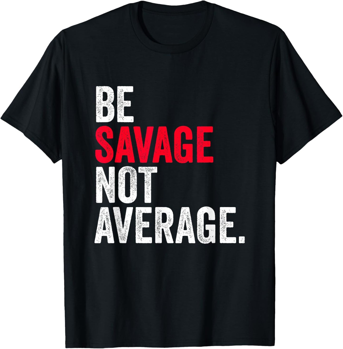 Be Savage Not Average | Motivational Sport Fitness Gym T-Shirt - T-Shirt | Black