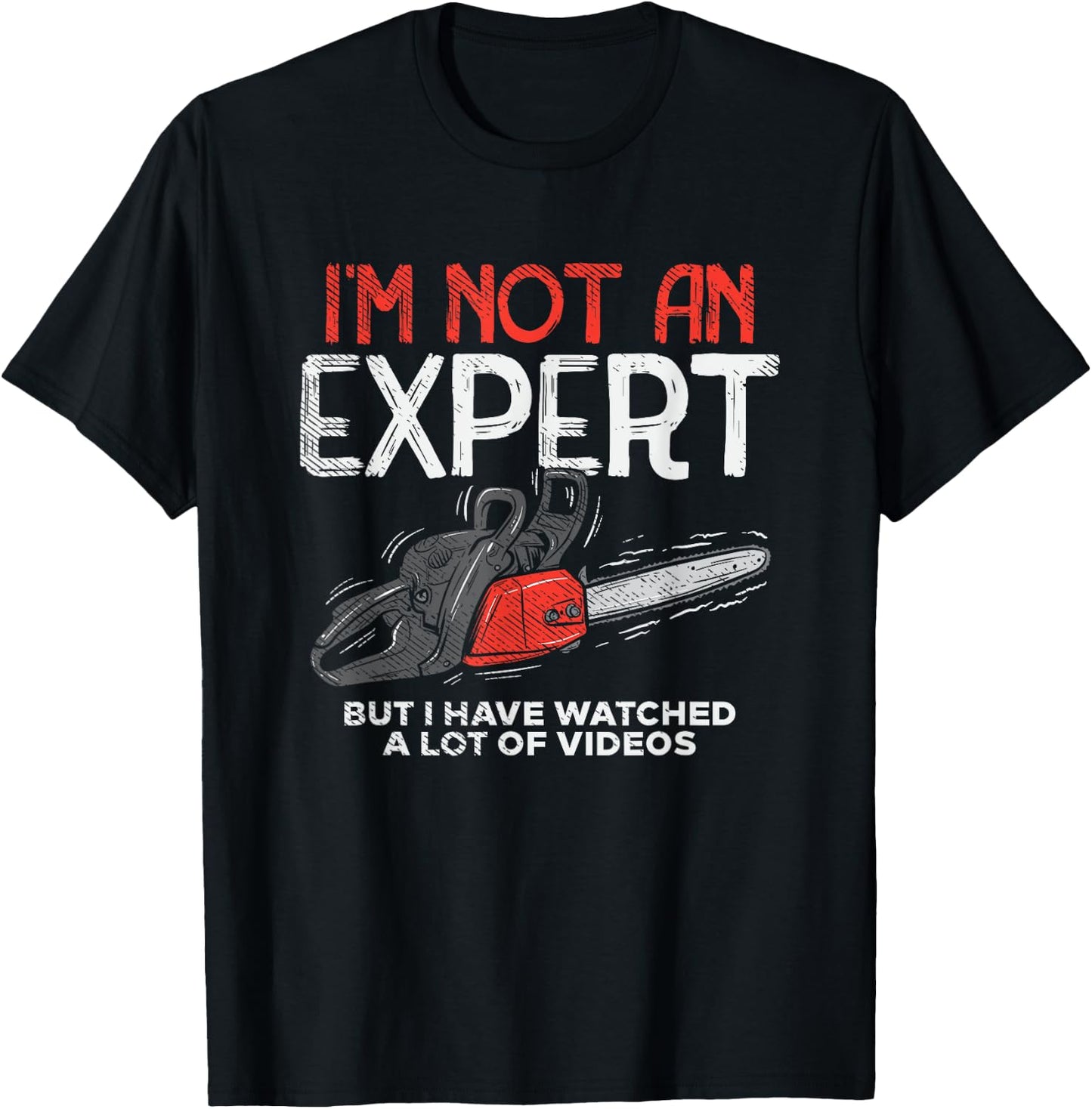 I'm Not An Expert, I've watch Videos T-Shirt - T-Shirt | Black