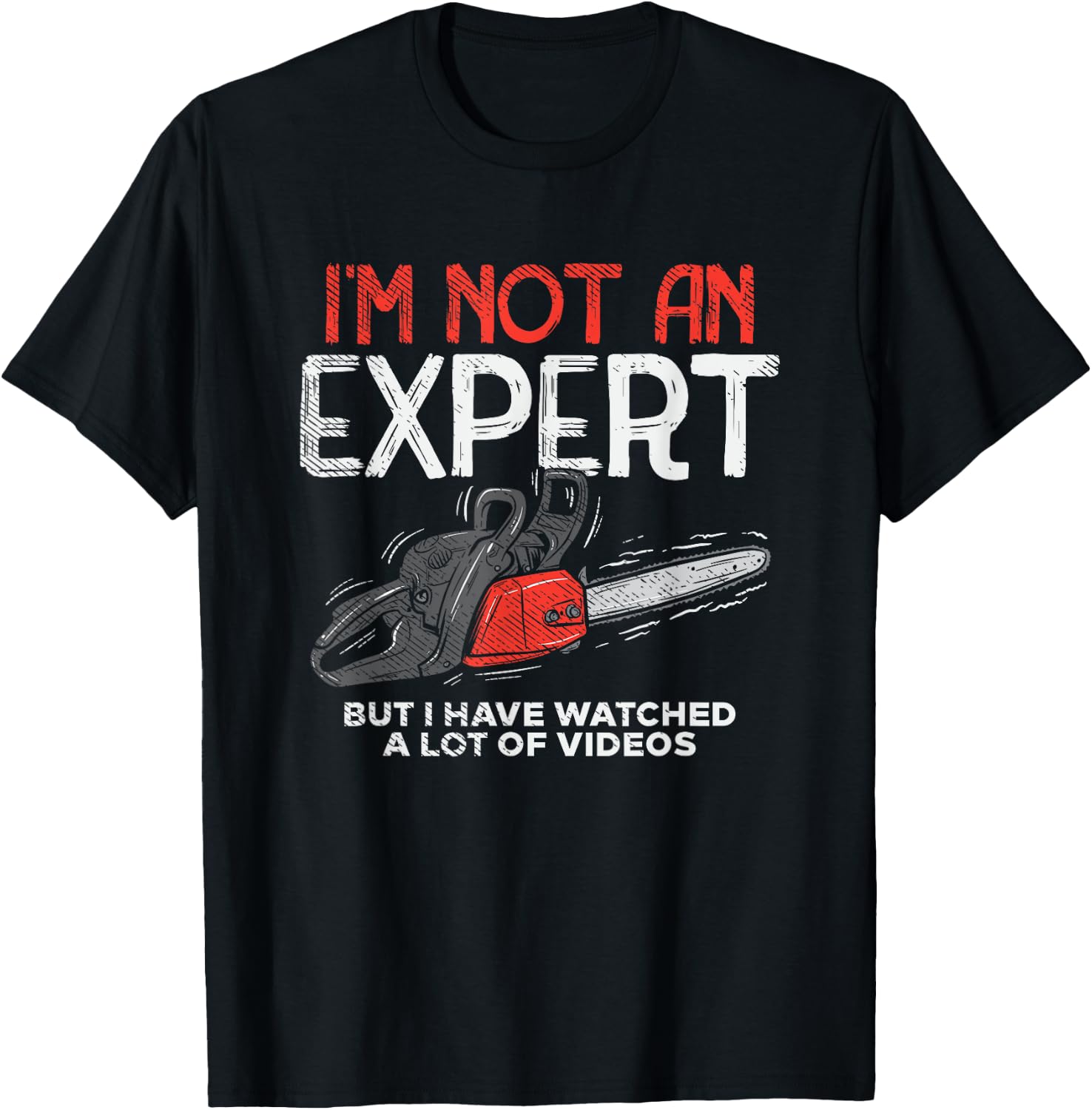 I'm Not An Expert, I've watch Videos T-Shirt - T-Shirt | Black
