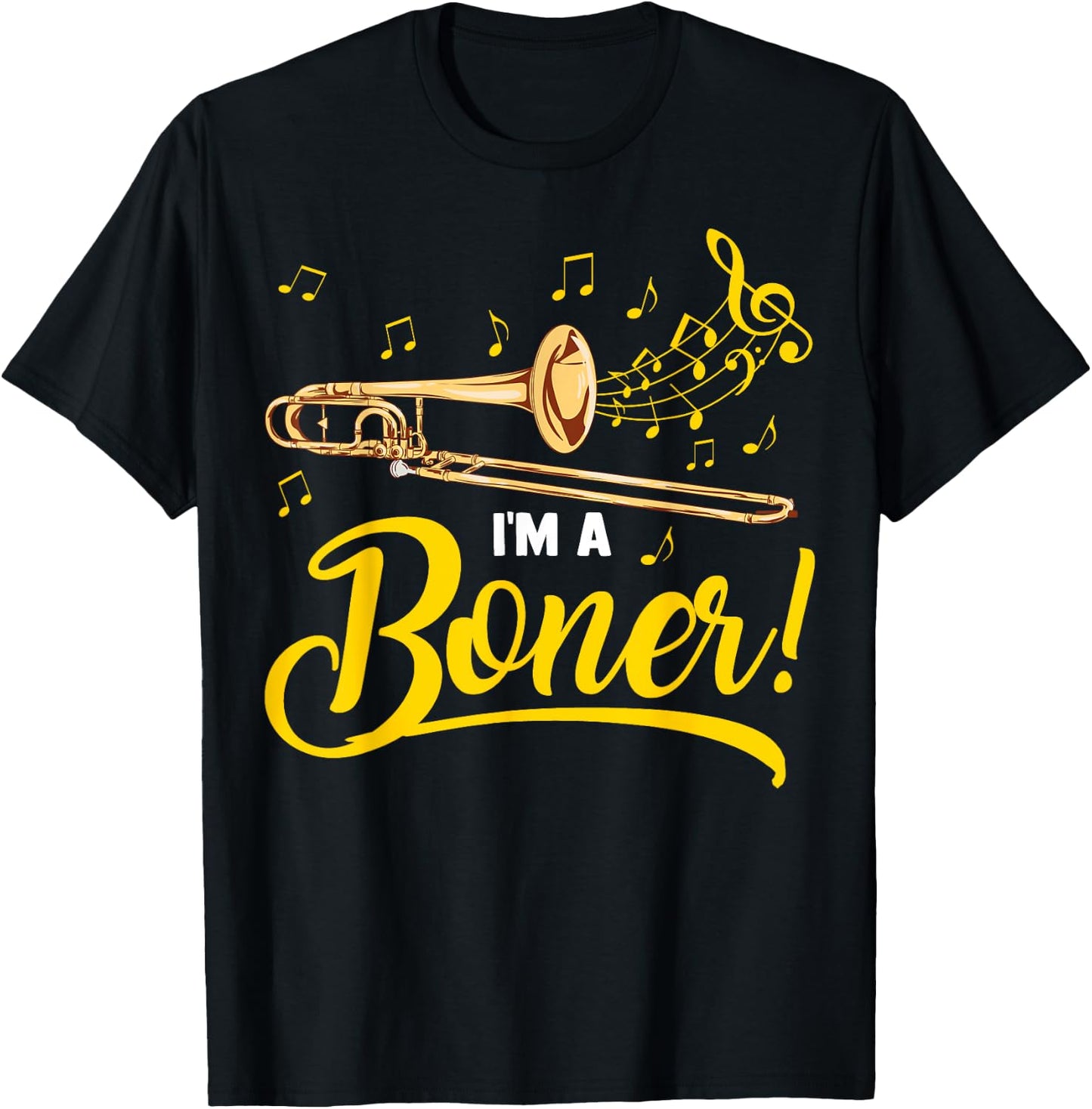 I'm A Boner | Funny Trombone Player Marching Jazz Band Gift T-Shirt - T-Shirt | Black