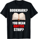 Bookmarks You Mean Quitter Strip T-Shirt - T-Shirt | Black