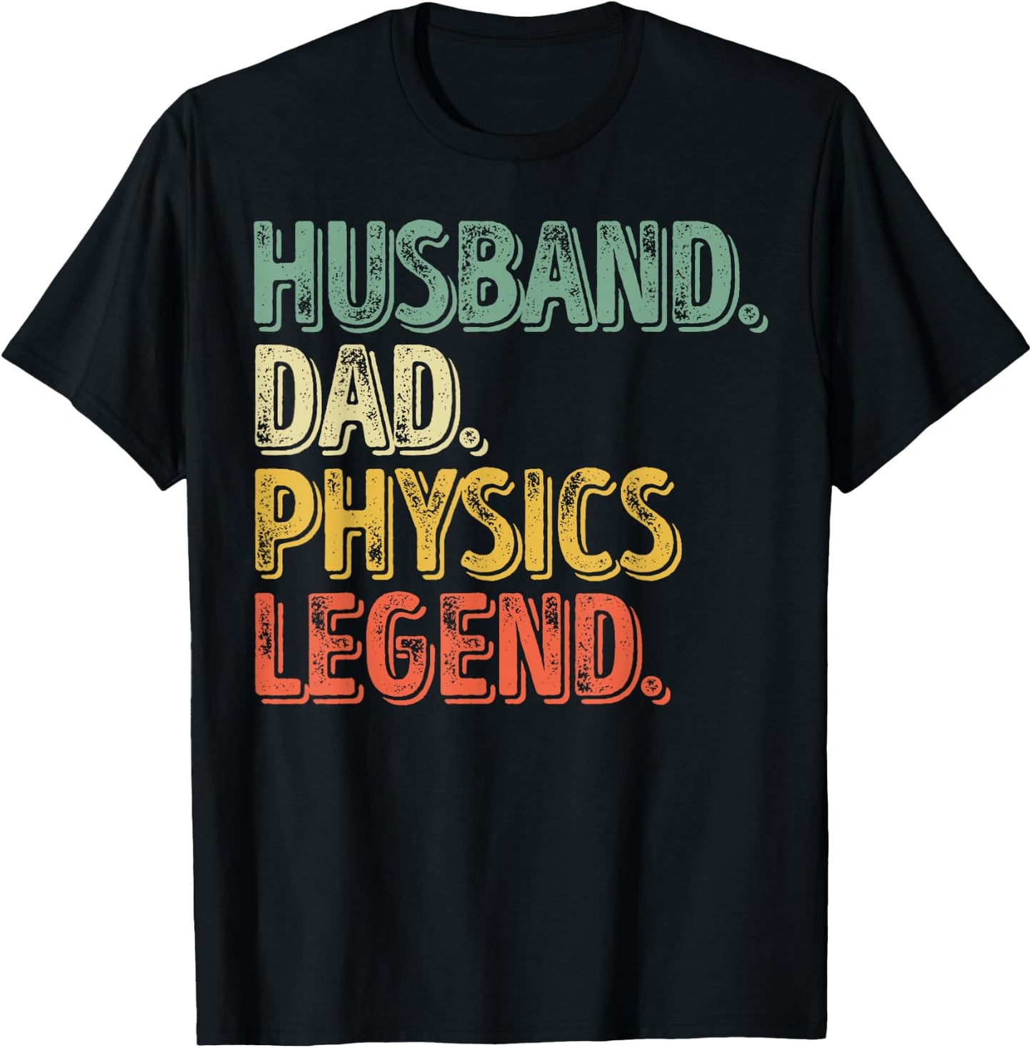 Husband Dad Physics Legend Shirt Funny Father's Day Gift T-Shirt - T-Shirt | Black