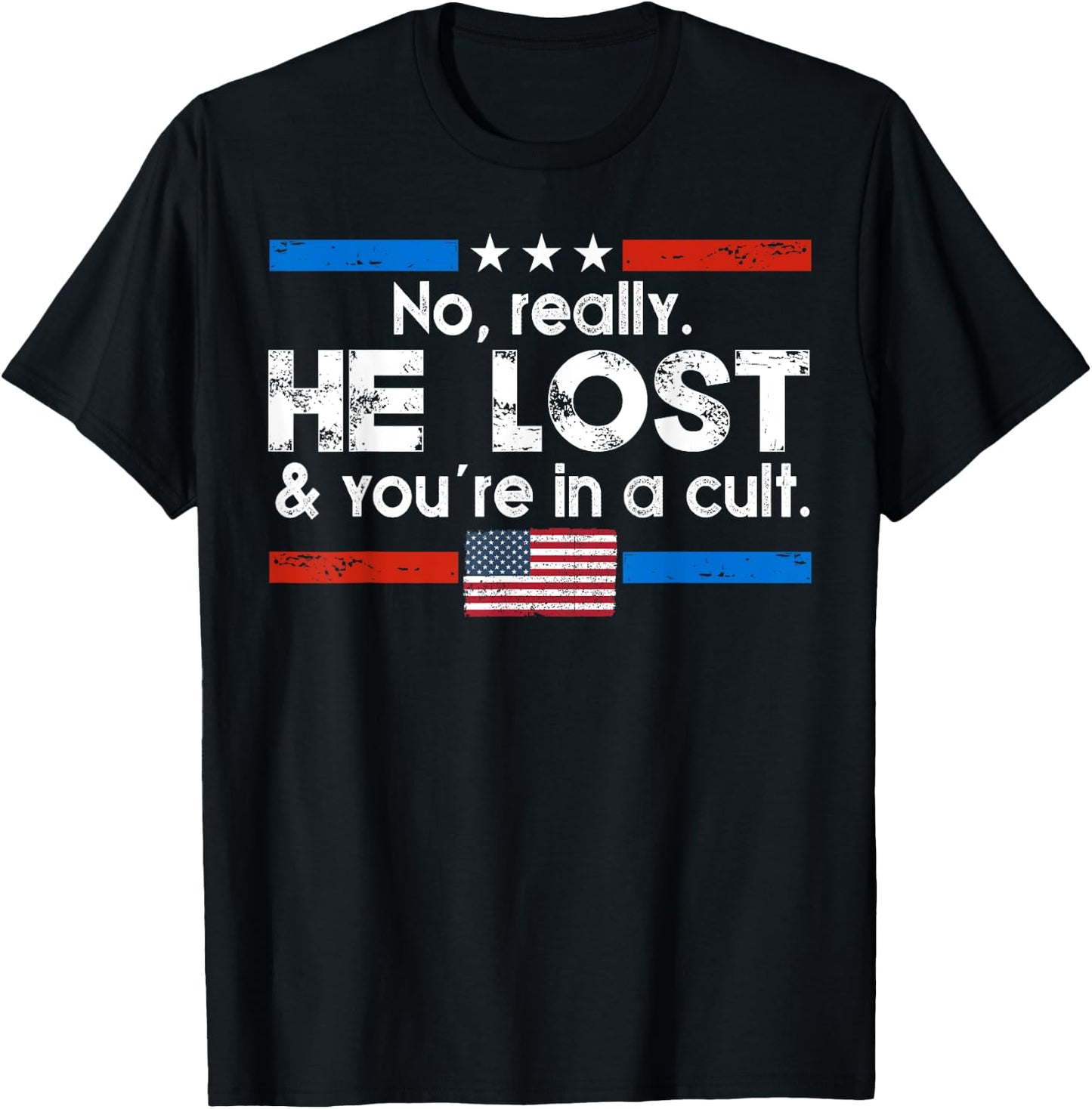 No Really He Lost And You're In A Cult T-Shirt - T-Shirt | Black