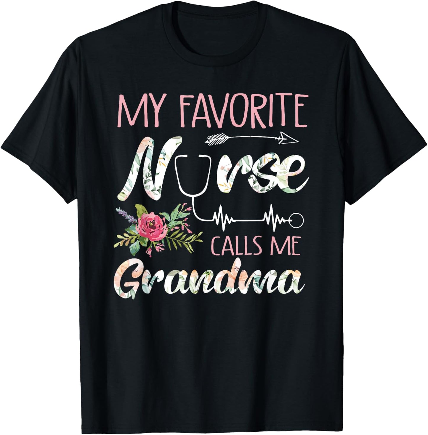 My Favorite Nurse Calls Me Grandma Nursing Flowers T-Shirt - T-Shirt | Black