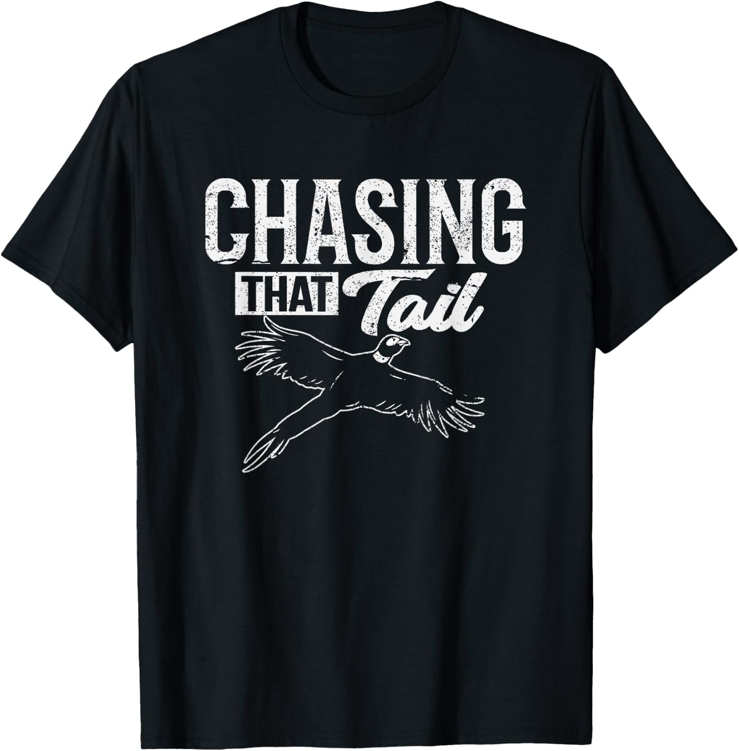 Chasing That Tail Dedicated Pheasant Hunter T-Shirt - T-Shirt | Black