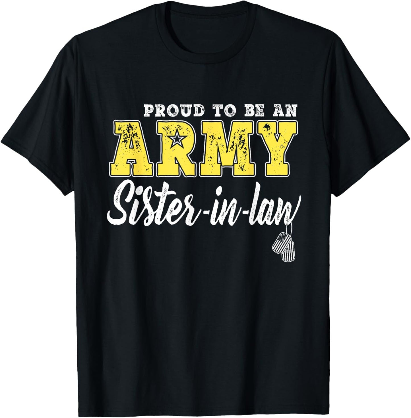 Proud To Be An Army Sister-In-Law - Dog Tags Military Family Men Women Girls Kids T-Shirt - T-Shirt | Black