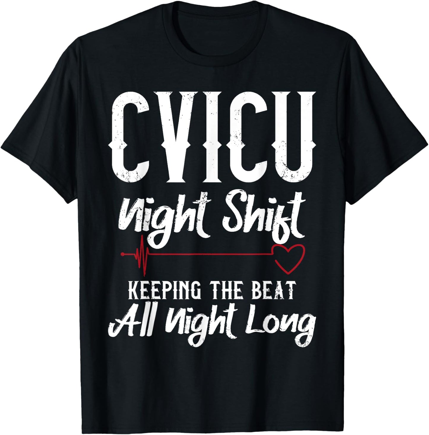 CVICU Night Shift Nurse - Keeping The Beat T-Shirt - T-Shirt | Black
