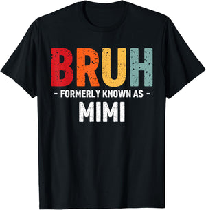Bruh Formerly known as Mimi for Mom Mother's Day T-Shirt - T-Shirt | Black