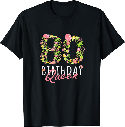 80th Birthday Queen 80th Years Old Woman Floral B-day Theme T-Shirt - T-Shirt | Black
